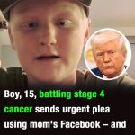 A 15-year-old boy fighting stage 4 cancer shared an urgent message through his mother’s Facebook account, which has now reportedly gained attention from Donald Trump.