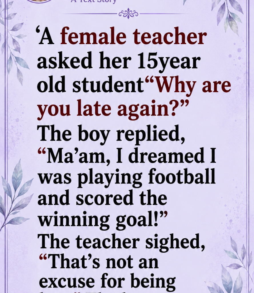 A teacher asked her late student why he was late again… but his football dream excuse — and what he said next — had the whole classroom laughing.”