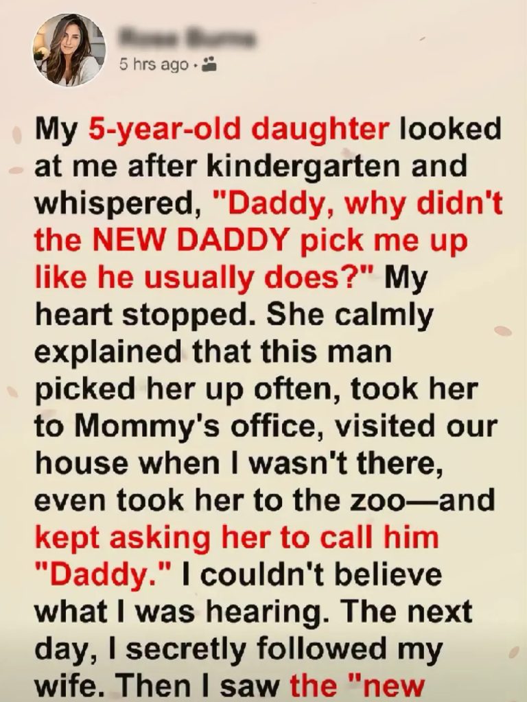 I Picked up My 5-Year-Old from Kindergarten When She Suddenly Said, ‘Daddy, Why Didn’t the New Daddy Pick Me up like He Usually Does?’