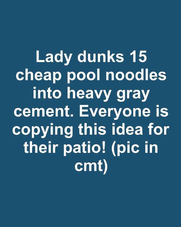Lady dunks 15 cheap pool noodles into heavy gray cement. Everyone is copying this idea for their patio!