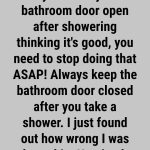 Is It Better to Leave the Bathroom Door Open or Closed After Taking a Shower or Bath?