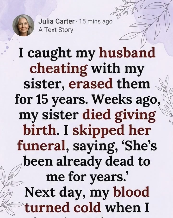 I caught my husband cheating with my sister, erased them for 15 years. Weeks ago, my sister died giving birth