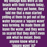 What To Do In The Event Of Seeing Square Waves In The Ocean